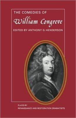 The Comedies of William Congreve (Plays by Renaissance and Restoration Dramatists)