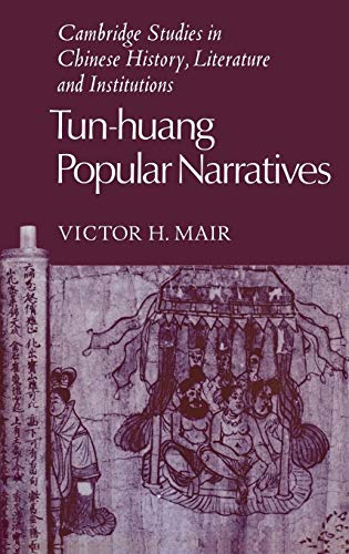 Tun-huang Popular Narratives (Cambridge Studies in Chinese History, Literature and Institutions) (9780521247610) by Mair, Victor H.