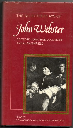 Stock image for The Selected Plays of John Webster: The White Devil, The Duchess of Malfi, The Devil's Law Case for sale by Anybook.com