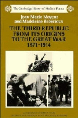 9780521249317: The Third Republic from its Origins to the Great War, 1871–1914 (The Cambridge History of Modern France, Series Number 4)