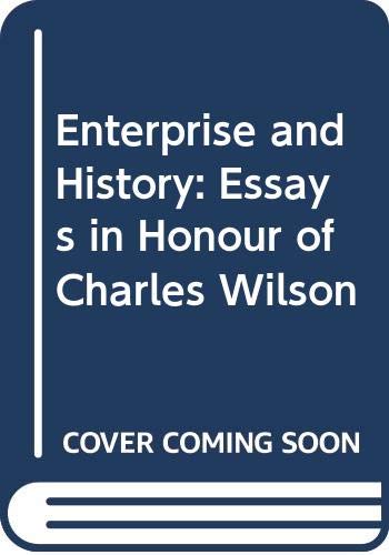 Imagen de archivo de Enterprise and History: Essays in Honour of Charles Wilson a la venta por Anybook.com