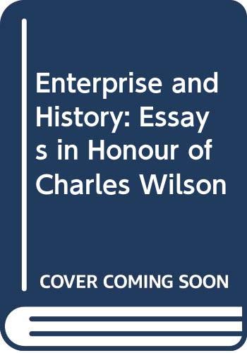 Stock image for Enterprise and History : Essays in Honour of Charles Wilson for sale by Better World Books Ltd