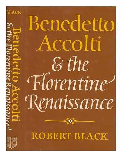 Benedetto Accolti and the Florentine Renaissance (9780521250160) by Black, Robert