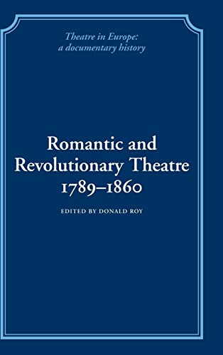 9780521250801: Romantic and Revolutionary Theatre, 1789-1860 Hardback (Theatre in Europe: A Documentary History)