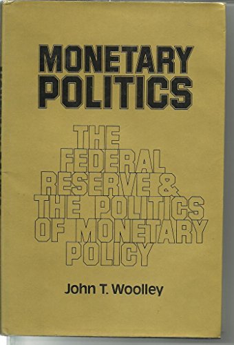 Stock image for Monetary Politics : The Federal Reserve and the Politics of Monetary Policy for sale by Better World Books