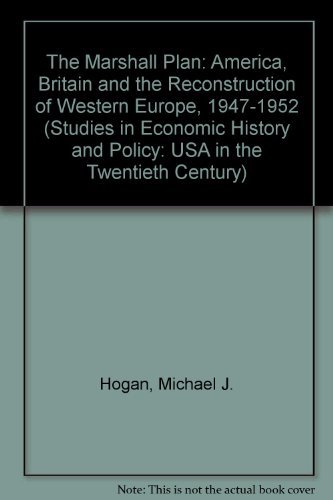 Imagen de archivo de The Marshall Plan: America, Britain and the Reconstruction of Western Europe, 1947?1952 (Studies in Economic History and Policy: USA in the Twentieth Century) a la venta por Your Online Bookstore