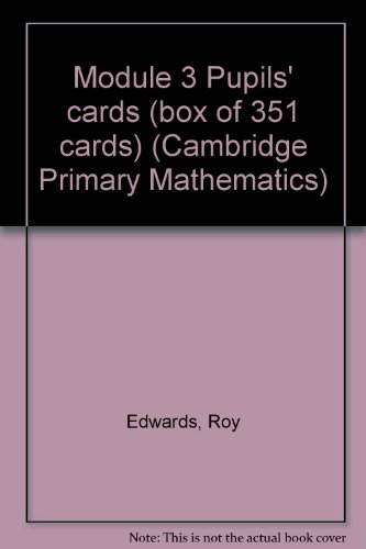 Module 3 Pupils' cards (box of 351 cards) (Cambridge Primary Mathematics) (9780521252362) by Edwards, Roy; Clark, Jean; Dickson, Alice; Hewett, Barbara; White, Barbara