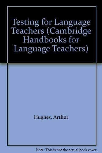 Testing For Language Teachers (Cambridge Handbooks for Language Teachers) - Hughes, Arthur