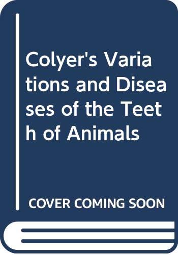 Imagen de archivo de Colyer's Variations and Diseases of the Teeth of Animals a la venta por Majestic Books