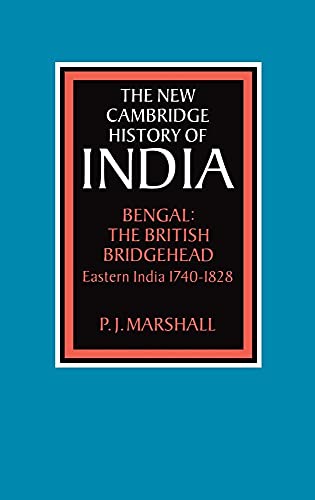 The New Cambridge History of India, Volume 2, Part 2: Bengal: the British Bridgehead: Eastern Ind...