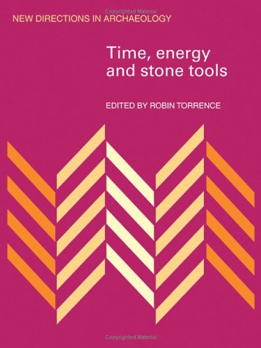 Time, Energy and Stone Tools (New Directions in Archaeology)