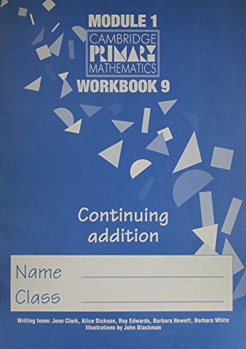 CPM Module 1 Workbook 9 (pack of 10): Continuing Addition (Cambridge Primary Mathematics) (9780521253635) by Edwards, Roy; Clark, Jean; Dickson, Alice; Hewett, Barbara; White, Barbara