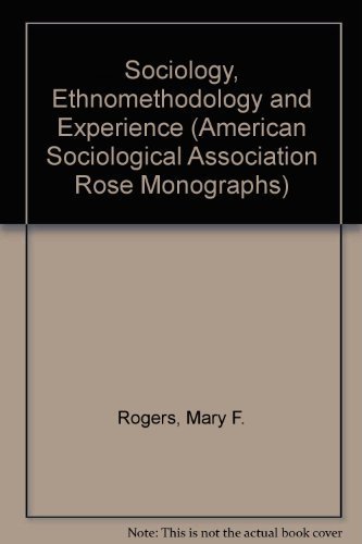 Beispielbild fr Sociology, Ethnomethodology, and Experience : A Phenomenological Critique zum Verkauf von Better World Books