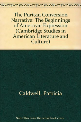 Stock image for The Puritan Conversion Narrative: The Beginnings of American Expression (Cambridge Studies in American Literature and Culture, Series Number 4) for sale by Regent College Bookstore