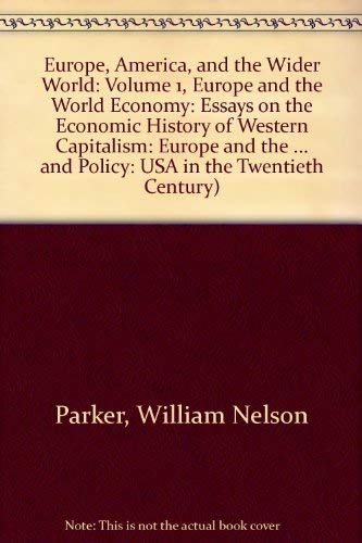 Stock image for Europe, America, and the Wider World Vol. 1 : Essays on the Economic History of Western Capitalism for sale by Better World Books