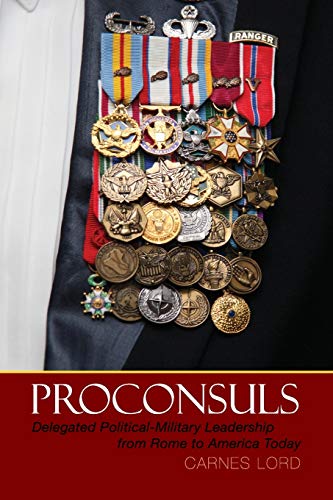 Stock image for Proconsuls: Delegated Political-Military Leadership from Rome to America Today for sale by The Bookseller