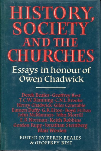 Stock image for History, Society and the Churches: Essays in Honour of Owen Chadwick for sale by Windows Booksellers