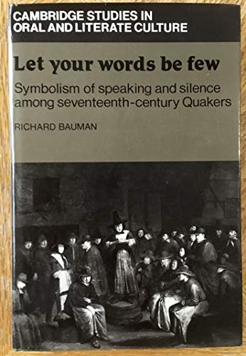 Beispielbild fr Let Your Words Be Few : Symbolism of Speaking and Silence among Seventeenth Century Quakers zum Verkauf von Better World Books