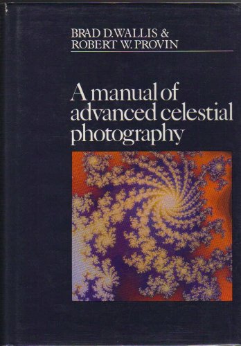Beispielbild fr A Manual of Advanced Celestial Photography zum Verkauf von Off The Shelf