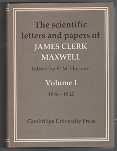 9780521256254: The Scientific Letters and Papers of James Clerk Maxwell: Volume 1, 1846–1862