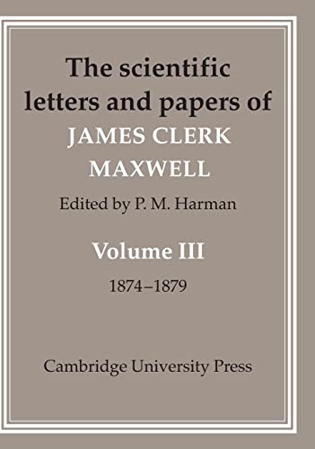 9780521256278: The Scientific Letters and Papers of James Clerk Maxwell: Volume 3, 1874-1879, Hardback: 003