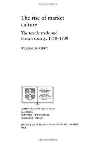 THE RISE OF MARKET CULTURE: THE TEXTILE TRADE AND FRENCH SOCIETY, 1750-1900