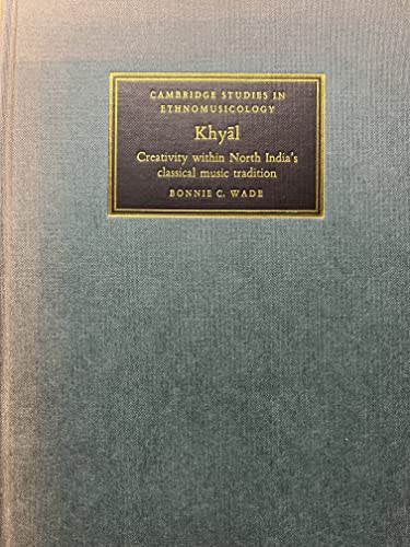 Stock image for Khyal: Creativity within North India's Classical Music Tradition (Cambridge Studies in Ethnomusicology) for sale by Oakholm Books