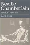 Neville Chamberlain : Pioneering and Reform, 1869-1929. Volume One (1).