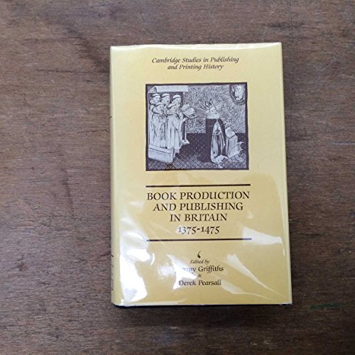 Imagen de archivo de Book Production and Publishing in Britain 1375-1475. Edited by Jeremy Griffiths and Derek Pearsall. CAMBRIDGE : 1989. HARDBACK in JACKET. [ Cambridge studies in Publishing & Printing History ] Boffey, J. J. Thompson; V. Gillespie; Voigts & Blake. a la venta por Rosley Books est. 2000