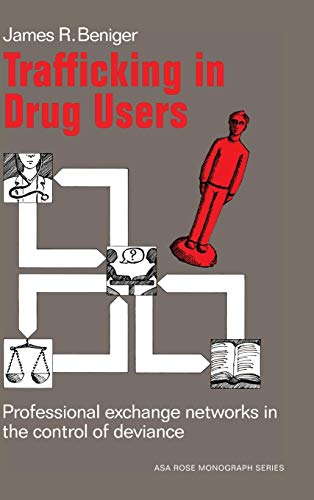 Trafficking in Drug Users: Professional Exchange Networks in the Control of Deviance (American So...