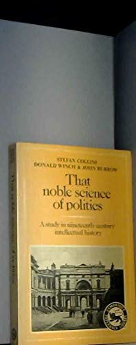 Imagen de archivo de That Noble Science of Politics: A Study in Nineteenth-Century Intellectual History a la venta por Nelson Freck