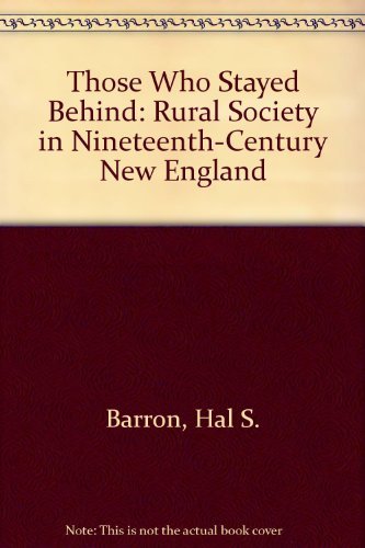 Those Who Stayed Behind, Rural Society In Nineteenth-Century New England,