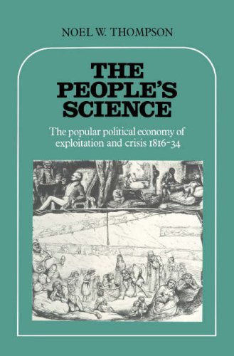 The People's Science: The Popular Political Economy of Exploitation and Crisis 1816-34