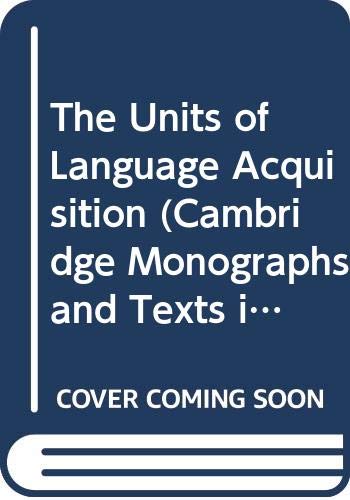 Beispielbild fr The Units of Language Acquisition (Cambridge Monographs and Texts in Applied Psycholinguistics) zum Verkauf von WeBuyBooks