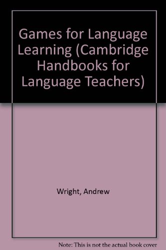 Games For Language Learning (Cambridge Handbooks for Language Teachers) - Wright, Andrew, Betteridge, David