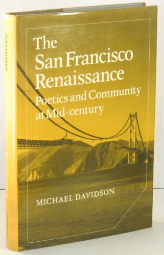 Beispielbild fr The San Francisco Renaissance : Poetics and Community at Mid-Century zum Verkauf von Better World Books