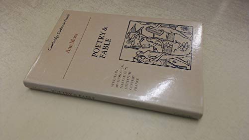 Imagen de archivo de Poetry and Fable: Studies in Mythological Narrative in Sixteenth-Century France. [Cambridge Studies in French, Series Number 6] a la venta por G. & J. CHESTERS