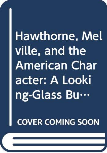 Stock image for Cambridge Studies in American Literature and Culture: Hawthorne, Melville and the American Character: A Looking-Glass Business for sale by Anybook.com
