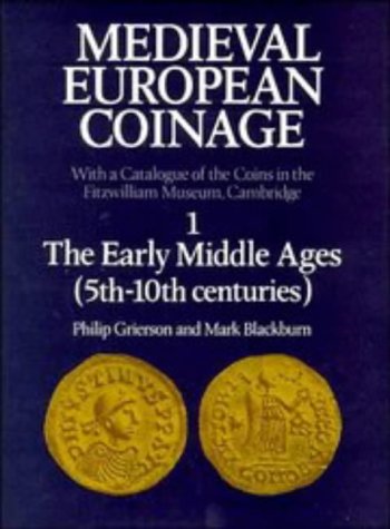 9780521260091: Medieval European Coinage: Volume 1, The Early Middle Ages (5th–10th Centuries) (Medieval European Coinage, Series Number 1)