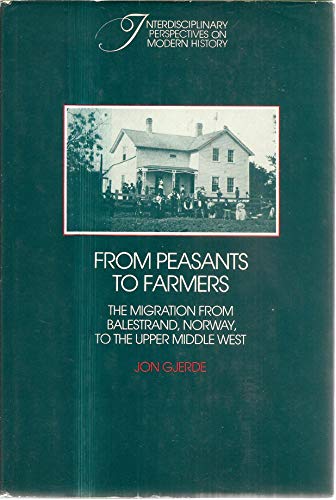 Stock image for From Peasants to Farmers: The Migration from Balestrand, Norway, to the Upper Middle West (Interdisciplinary Perspectives on Modern History) for sale by SecondSale