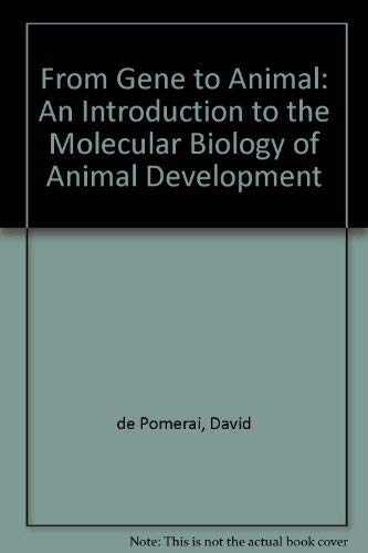 Stock image for From Gene to Animal: An Introduction to the Molecular Biology of Animal Development for sale by Wonder Book