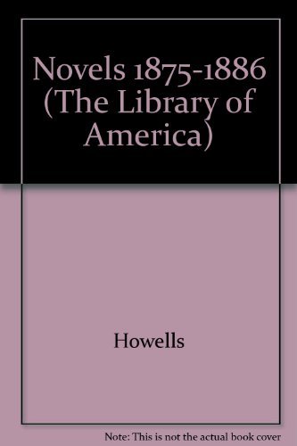 Novels 1875-1886 (The Library of America) (9780521262118) by Howells