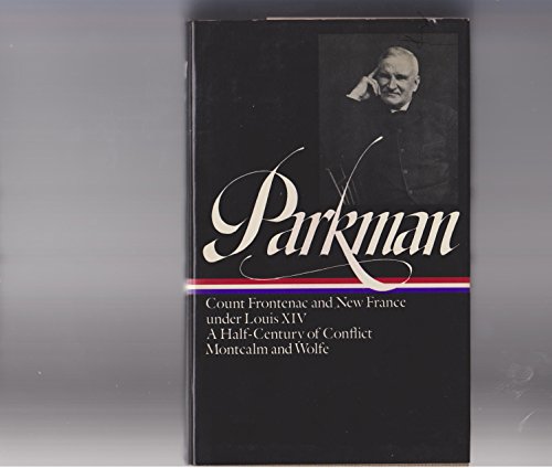 Stock image for France and England in North America: Vol II: Count Frontenac and New France under Louis XIV, A Half-Century of Conflict, Montcalm and Wolfe (The Library of America) for sale by Front Cover Books