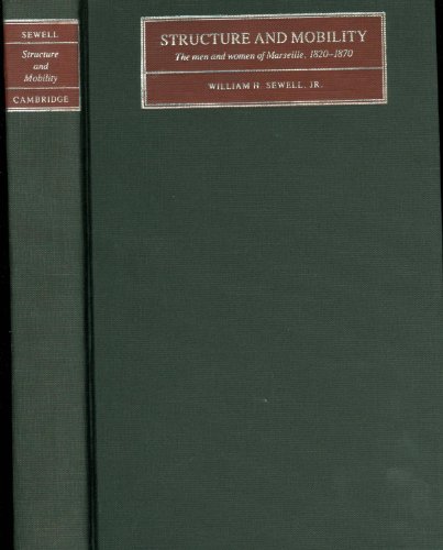 Beispielbild fr Structure and Mobility : The Men and Women of Marseille, 1820-1870 zum Verkauf von Better World Books