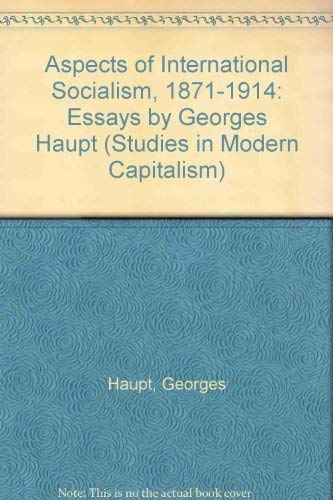 Stock image for Aspects of International Socialism, 1871-1914. Essays by Georges Haupt for sale by B-Line Books