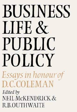Beispielbild fr Business Life and Public Policy: Essays in Honour of D.C. Coleman zum Verkauf von Shadow Books