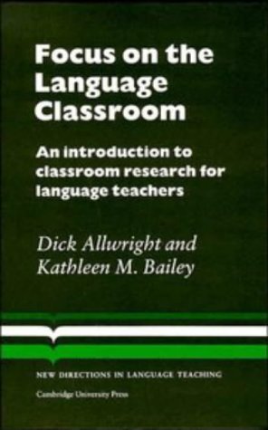 Focus on the Language Classroom (Cambridge Language Teaching Library) (9780521262798) by Allwright, Richard; Bailey, Kathleen M.