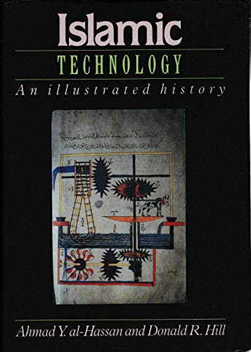 Islamic Technology: An Illustrated History - Hill, Donald R.