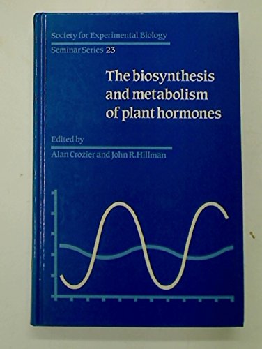 The biosynthesis and metabolism of plant hormones. (=Society for Experimental Biology, Seminar Series 23). - Crozier, Alan / Hillman, John R. (eds.)