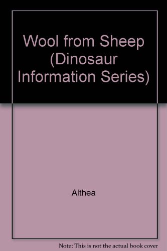 Wool from Sheep (Dinosaur Information Series) (9780521265188) by Althea